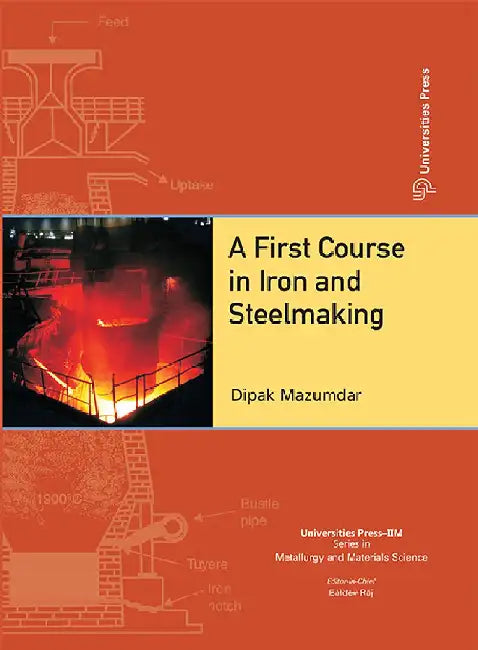 A First Course in Iron and Steelmaking by Dipak Mazumdar