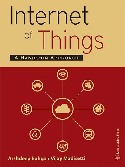 Internet of Things: A Hands-on Approach by Arshdeep Bahga and Vijay Madisetti