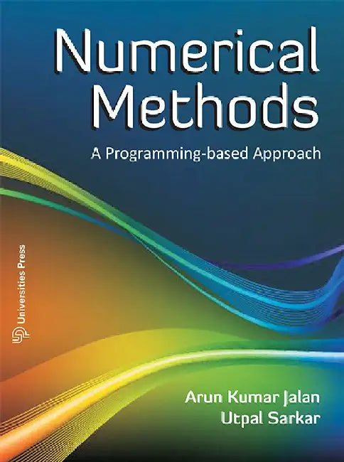 Numerical Methods: A Programming-based Approach by Arun Kumar Jalan and Utpal Sarkar