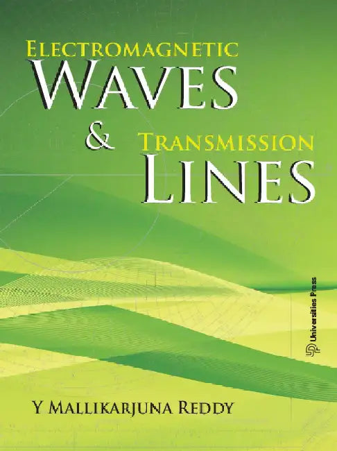 Electromagnetic Waves and Transmission Lines by Y Mallikarjuna Reddy
