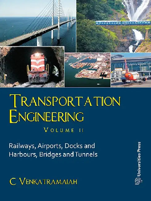 Transportation Engineering, Volume II:Railways, Airports, Docks and Harbours, Bridges and Tunnels by C Venkatramaiah