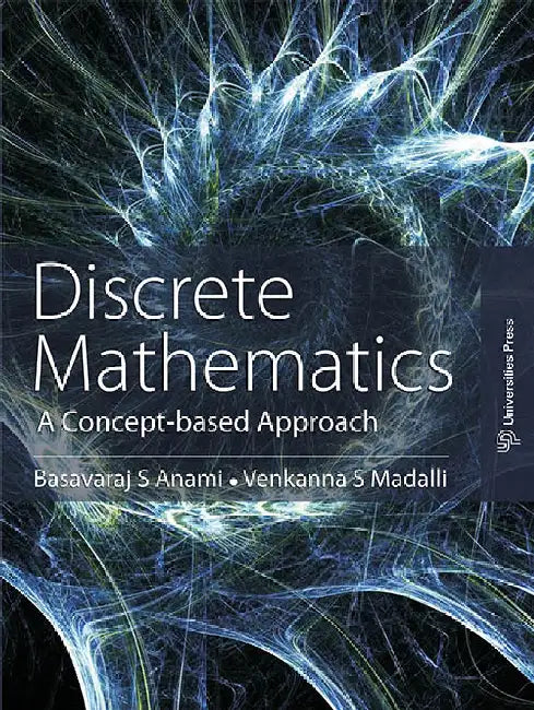 Discrete Mathematics: A Concept-based Approach by Basavaraj S Anami and Venkanna S Madalli