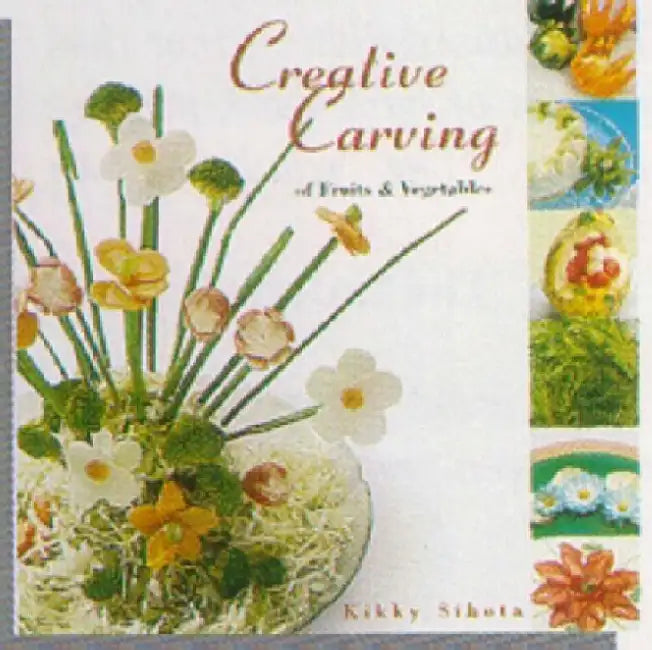 Creative Carving Of Fruits And Vegetables by Kikky Sihota