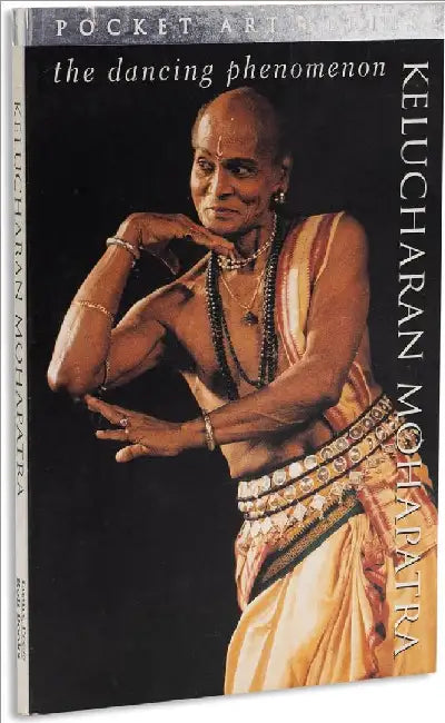 The Dancing Phenomenon- Kelucharan Mohapatra by Sharon Lowen