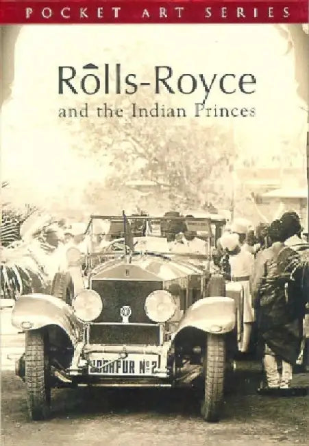 Rolls-Royce and the Indian Princes by Lev M Berstein