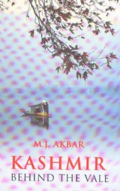 Kashmir -Behind The Vale by M. J. Akbar