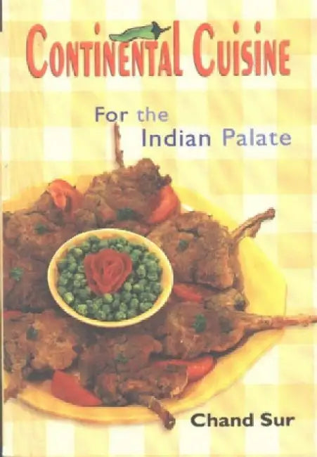 Continental Cooking For The Indian Palate by Chand Sur