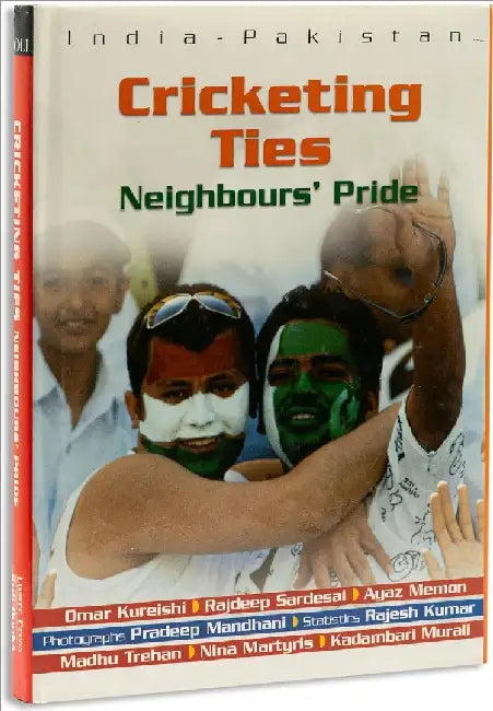 India- Pakistan: Cricketing Ties, Neighbours Pride by Omar Kureishi