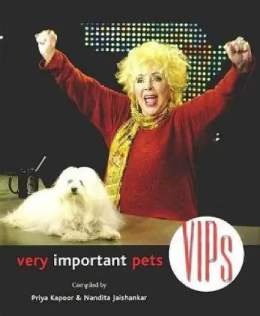 Vips: Very Important Pets by Priya Kapoor