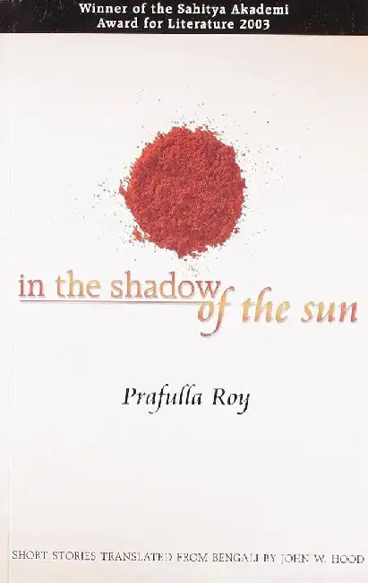 In The Shadow Of The Sun by Prafulla Roy