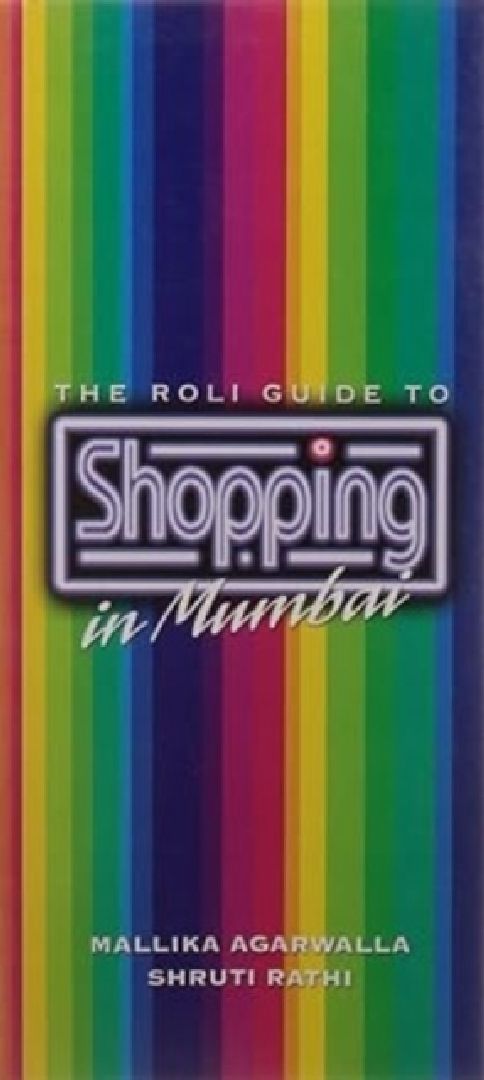 The Roli Guide To Shopping In Mumbai by Mallika Aggarwala