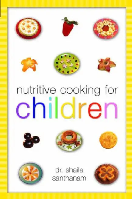 Nutritive Cooking For Children by Shaila Santhanam