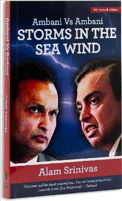 Storms In The Sea Wind: Ambani Vs Ambani by Alam Srinivas