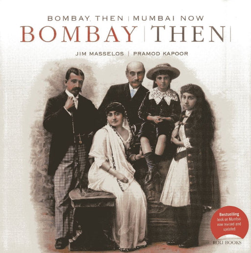 Bombay Then and Mumbai Now by Jim Masselos