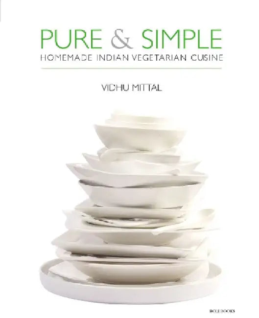 Pure & Simple: Homemade Indian Vegetarian Cuisine by Vidhu Mittal