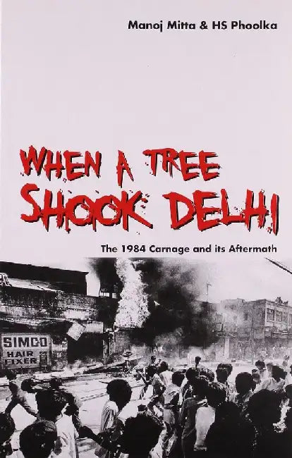 When A Tree Shook Delhi: The 1984 Carnage And Its by Manoj Mitta