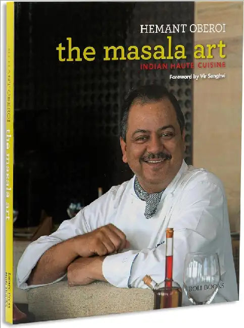 The Masala Art: Indian Haute Cuisine by Hemant Oberoi