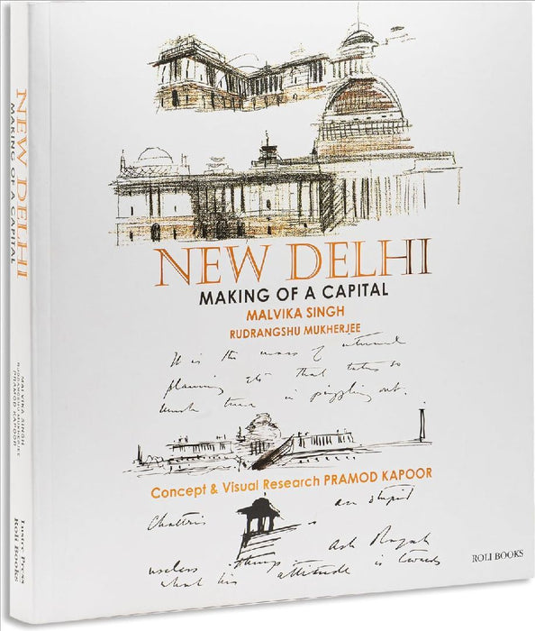 New Delhi Making Of A Capital by Malvika Singh
