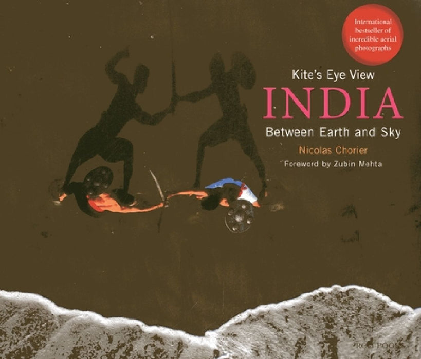 Kite's Eye View: India Between Earth and Sky by Nicolas Chorier
