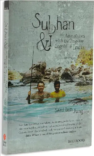 Subhan & I: My Adventures With The Angling Legend by Saad Bin Jung
