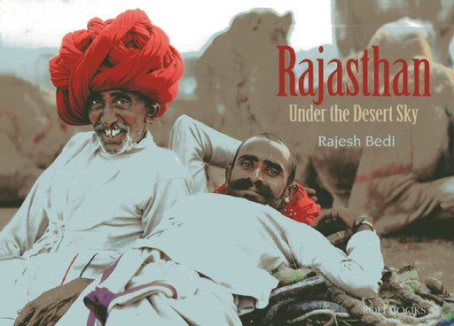 Rajasthan: Under the Desert Sky by Rajesh Bedi