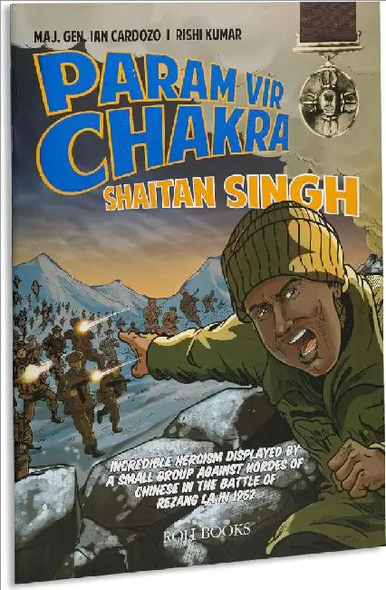 Param Vir Chakra: Shaitan Singh by Maj. Gen. Ian Cardozo