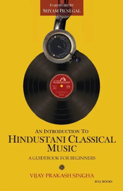 An Introduction to Hindustani Classical Music by Vijay Prakash Singha