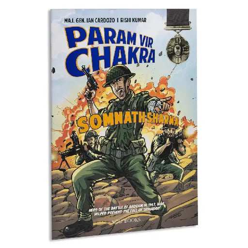 Param Vir Chakra: Somnath Sharma by Maj. Gen. Ian Cardozo