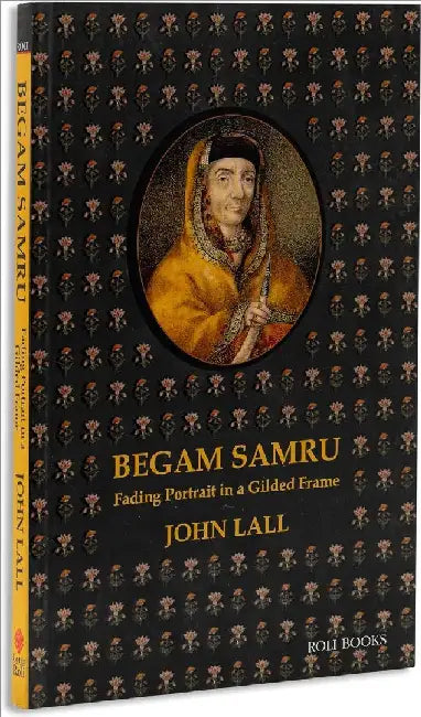 Begum Samru: Fading Portrait In A Gilded Frame by John Lal