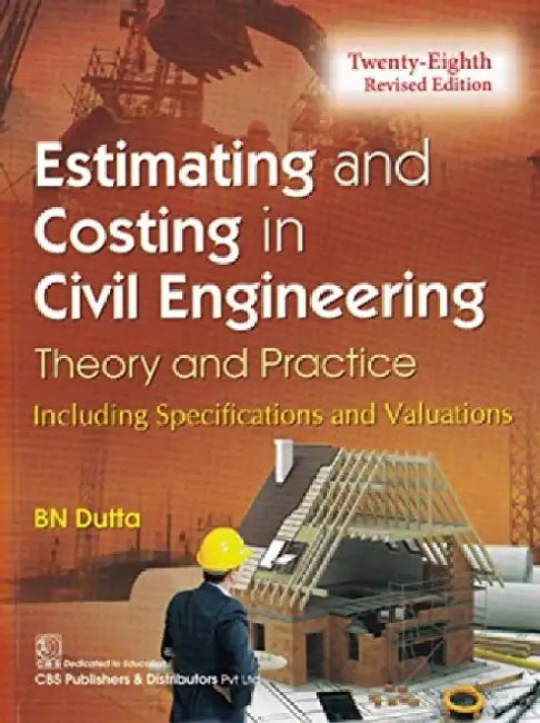 Estimating and Costing in Civil Engineering: Theory and Practice by B. N. Dutta