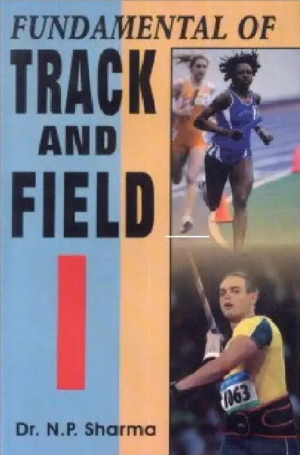 Fundamental Of Track And Field by N.P. Sharma
