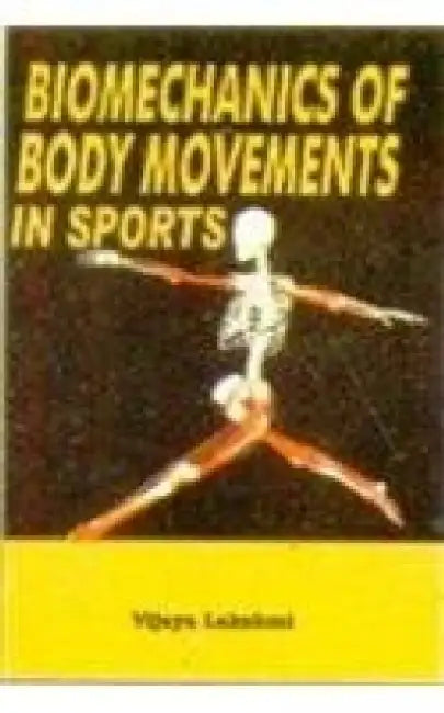 Biomechanics of Body Movements in Sports - Vijaya Lakshmi 