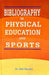 Bibliography In Physical Education And Sports by Anil Sharma
