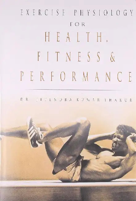 Exercise Physiology for Health Fitness and Performance - Dr. J.K. Thakur 