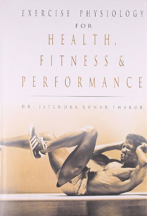 Exercise Physiology for Health Fitness and Performance - Dr. J.K. Thakur  by Dr. J.K. Thakur