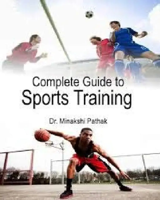 Complete Guide to Sports Training  by Dr. Minakshi Pathak