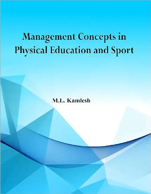 Management Concepts in Physical Education and Sport - Dr. M.L. Kamlesh by Dr. M.L. Kamlesh