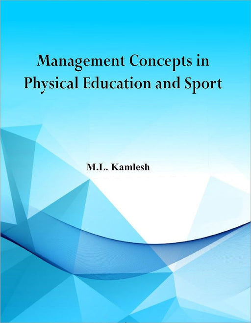 Management Concepts in Physical Education and Sport - Dr. M.L. Kamlesh  by Dr. M.L. Kamlesh