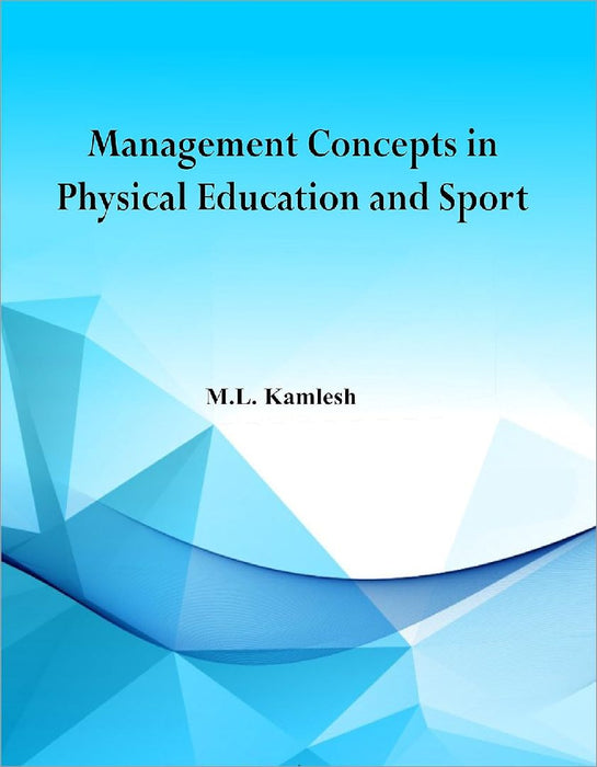 Management Concepts in Physical Education and Sport - Dr. M.L. Kamlesh  by Dr. M.L. Kamlesh
