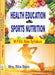 Health Education & Sports Nutrition (M.P.Ed. New Syllabus)   Mrs. Rita Bora 