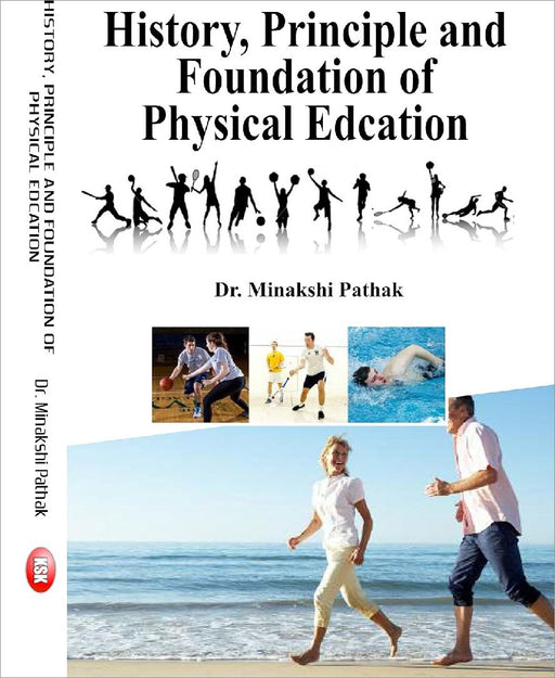 History Principles and Foundation of Physical Education -  by Dr. Minakshi Pathak