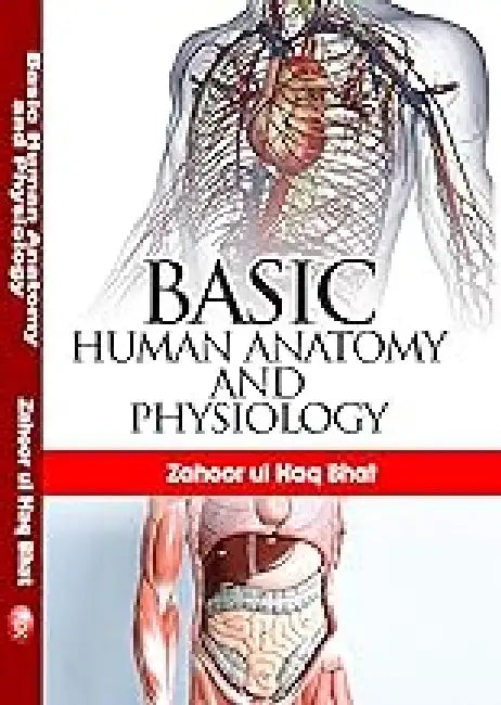 Basic Human Anatomy and Physiology - Zahoor Ul Haq Bhat 