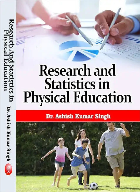 Research and Statistics in Physical Education -  Dr. Ashish Kumar Singh by Dr. Ashish Kumar Singh