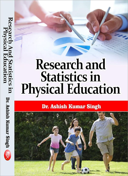 Research and Statistics in Physical Education -  Dr. Ashish Kumar Singh  by Dr. Ashish Kumar Singh