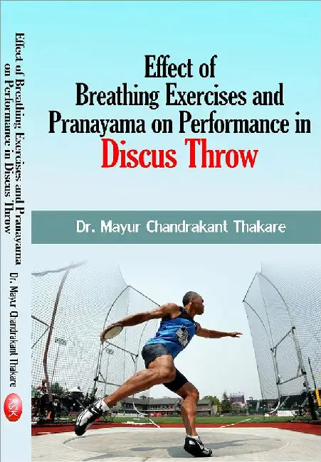 Effect of Breathing Exercises and Pranayama on Performance in Discus Throw - Dr. Mayur Chandr by Dr. Mayur Chandrakant Thakare
