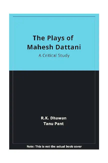 Plays Of Mahesh Dattani A Critical Response by R.K. Dhawan