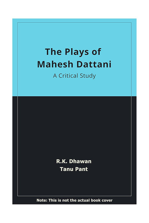 Plays Of Mahesh Dattani A Critical Response by R.K. Dhawan