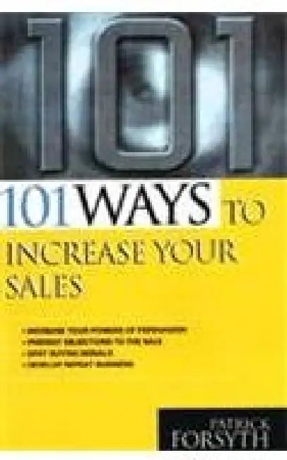 101 Ways To Increase Your Sales by Patrick Forsyth