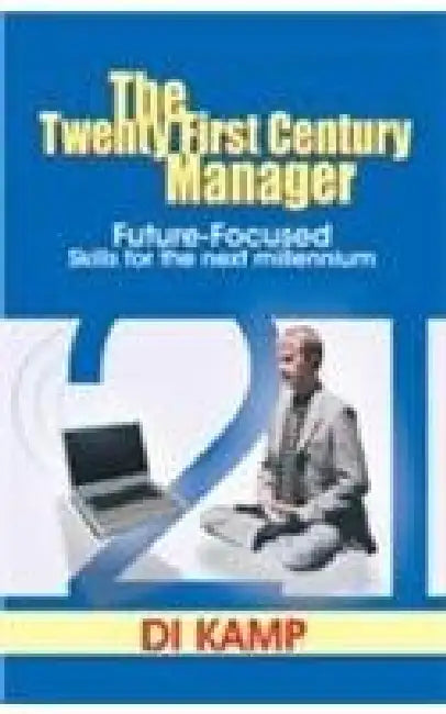 21st Century Manager  by D I Kamp