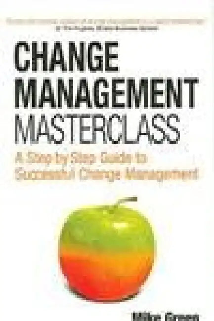 Change Management Masterclass  by Mike Green